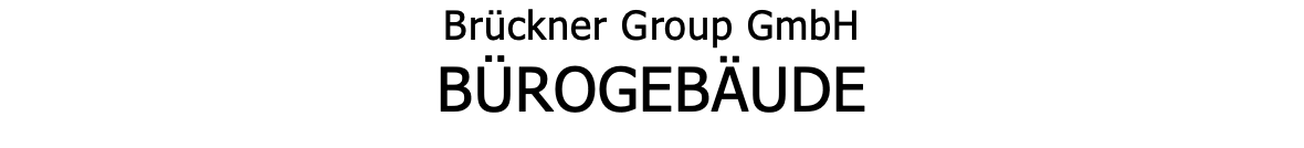 Brückner Group GmbH BÜROGEBÄUDE