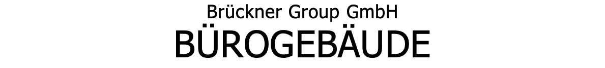 Brückner Group GmbH BÜROGEBÄUDE