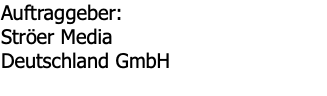 Auftraggeber: Ströer Media Deutschland GmbH 