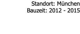 Standort: München Bauzeit: 2012 - 2015 